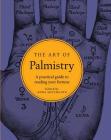 The Art of Palmistry: A Practical Guide to Reading Your Fortune By Anna Southgate (Editor) Cover Image