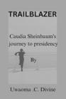 Trailblazer: Claudia Sheinbaum journey to presidency By Uwaoma Chinedu Divine Cover Image