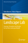 Landscape Lab: Drawing, Perception and Design for the Next Landscape Models (Urban and Landscape Perspectives #20) By Fabio Bianconi, Marco Filippucci Cover Image
