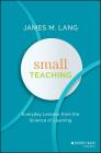 Small Teaching: Everyday Lessons from the Science of Learning Cover Image