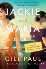 Jackie and Maria: A Novel of Jackie Kennedy & Maria Callas By Gill Paul Cover Image