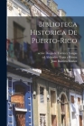 Biblioteca historica de Puerto-Rico By Alejandro Ed Tapia y. Rivera (Created by), Fernández de Oviedo Y. Valdé (Created by), Antonio de -1 Herrera Y. Tordesillas (Created by) Cover Image