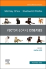 Vector-Borne Illnesses, an Issue of Veterinary Clinics of North America: Small Animal Practice: Volume 52-6 (Clinics: Internal Medicine #52) By Linda Kidd (Editor) Cover Image