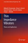Thin Impedance Vibrators: Theory and Applications (Lecture Notes in Electrical Engineering #95) By Mikhail V. Nesterenko, Victor A. Katrich, Yuriy M. Penkin Cover Image