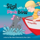 The Seal with a Pink Bow: A picture book for young kids to explore their imagination By Ellen B. Alden, Peter Zafris (Illustrator) Cover Image