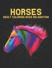 Adult Coloring Book Horses Relaxation: Coloring Book Horse Stress Relieving 50 One Sided Horses Designs Coloring Book Horses 100 Page Designs for Stre By Qta World Cover Image