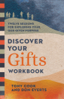 Discover Your Gifts Workbook: Twelve Sessions for Exploring Your God-Given Purpose Cover Image