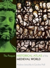 The Penguin Historical Atlas of the Medieval World By Andrew Jotischky, Caroline Hull, Simon Hall (Editor), John Haywood (Editor) Cover Image