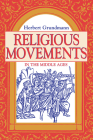 Religious Movements in the Middle Ages By Herbert Grundmann, Steven Rowan (Translator) Cover Image