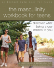 The Masculinity Workbook for Teens: Discover What Being a Guy Means to You Cover Image