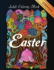 Easter Adult Coloring Book: Easter Coloring Book Spring Coloring Designs for Adults, Teens, and Children Beautiful Easter Things with Easy, Fun, B Cover Image