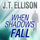 When Shadows Fall (Dr. Samantha Owens #3) By J. T. Ellison, Joyce Bean (Read by) Cover Image