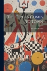 The Circus Comes to Town By Lebbeus Mitchell Cover Image