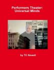 Performers Theater: Universal Minds By Tc Newell Cover Image