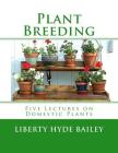 Plant Breeding: Five Lectures on Domestic Plants Cover Image