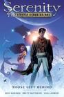 Serenity Volume 1: Those Left Behind By Joss Whedon (Created by), Will Conrad, Brett Matthews (Illustrator) Cover Image