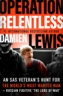 Operation Relentless: An SAS Veteran's Hunt for the World's Most Wanted Man--Russian Fugitive 