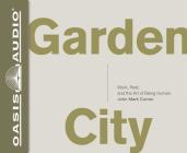 Garden City (Library Edition): Work, Rest, and the Art of Being Human. Cover Image