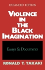 Violence in the Black Imagination: Essays and Documents By Ronald T. Takaki Cover Image