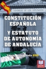 CONSTITUCIÓN ESPAÑOLA Y ESTATUTO DE AUTONOMÍA DE ANDALUCÍA. Edición actualizada 2021.: Legislación Española Actualizada. By Navas Editores Cover Image