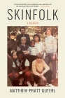 Skinfolk: A Memoir By Matthew Pratt Guterl Cover Image