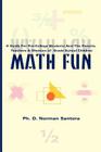 Math Fun: A Guide for Pre-College Students and the Parents, Teachers & Mentors of Grade School Children By Norman Santora Cover Image