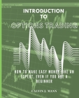 Introduction to Options Trading: How to Make Easy Money Like an Expert, Even If You Are a Beginner By Calvin J. Mann Cover Image