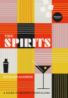 The Spirits: A Guide to Modern Cocktailing By Richard Godwin Cover Image