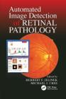 Automated Image Detection of Retinal Pathology By Herbert Jelinek, Michael J. Cree Cover Image