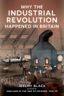 Why the Industrial Revolution Happened in Britain By Jeremy Black Cover Image