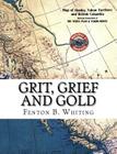Grit, Grief And Gold: A True Narrative Of An Alaska Pathfinder By Andy Barnett, Fenton B. Whiting Cover Image