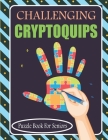 Challenging Cryptoquips Puzzle Book For Seniors: Cryptograms Puzzle Books for Senior With Clues By Anis Uddin Hasan Cover Image
