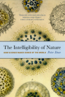 The Intelligibility of Nature: How Science Makes Sense of the World (science.culture) By Peter Dear Cover Image