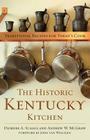 The Historic Kentucky Kitchen: Traditional Recipes for Today's Cook By Deirdre A. Scaggs, Andrew W. McGraw, John Van Willigen (Foreword by) Cover Image