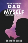 Rediscovering Dad & Discovering Myself By Brandon Burke Cover Image
