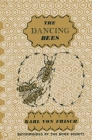 The Dancing Bees: An Account of the Life and Senses of the Honey Bee By Karl Frisch Cover Image