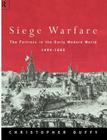 Siege Warfare: The Fortress in the Early Modern World 1494-1660 By Christopher Duffy Cover Image