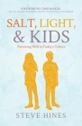 Salt, Light, & Kids By Steve Hines Cover Image