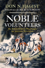 Noble Volunteers: The British Soldiers Who Fought the American Revolution By Don N. Hagist, Rick Atkinson (Foreword by) Cover Image