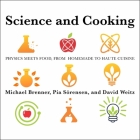 Science and Cooking Lib/E: Physics Meets Food, from Homemade to Haute Cuisine By Pia Sörensen, Michael Brenner, David Weitz Cover Image