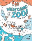We're Going to the Zoo! By Sarah Bowie, Sarah Bowie (Other) Cover Image