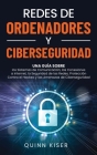 Redes de ordenadores y ciberseguridad: Una guía sobre los sistemas de comunicación, las conexiones a Internet, la seguridad de las redes, protección c Cover Image