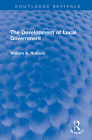 The Development of Local Government (Routledge Revivals) By William Robson Cover Image