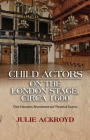Child Actors on the London Stage, circa 1600: Their Education, Recruitment and Theatrical Success By Julie Ackroyd Cover Image