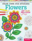 Color Your Own Stickers Flowers: Just Color, Peel & Stick By Jess Volinski, Peg Couch Cover Image