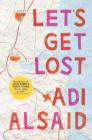 Let's Get Lost (Harlequin Teen) By Adi Alsaid Cover Image