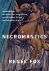The Necromantics: Reanimation, the Historical Imagination, and Victorian British and Irish Literature By Renée Fox Cover Image