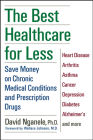 The Best Healthcare for Less: Save Money on Chronic Medical Conditions and Prescription Drugs By David Nganele Cover Image