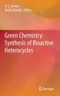 Green Chemistry: Synthesis of Bioactive Heterocycles By K. L. Ameta (Editor), Anshu Dandia (Editor) Cover Image