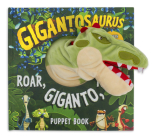 Gigantosaurus: Roar, Giganto, Roar!: A Puppet Book By Cyber Group Studios, Cyber Group Studios (Illustrator) Cover Image